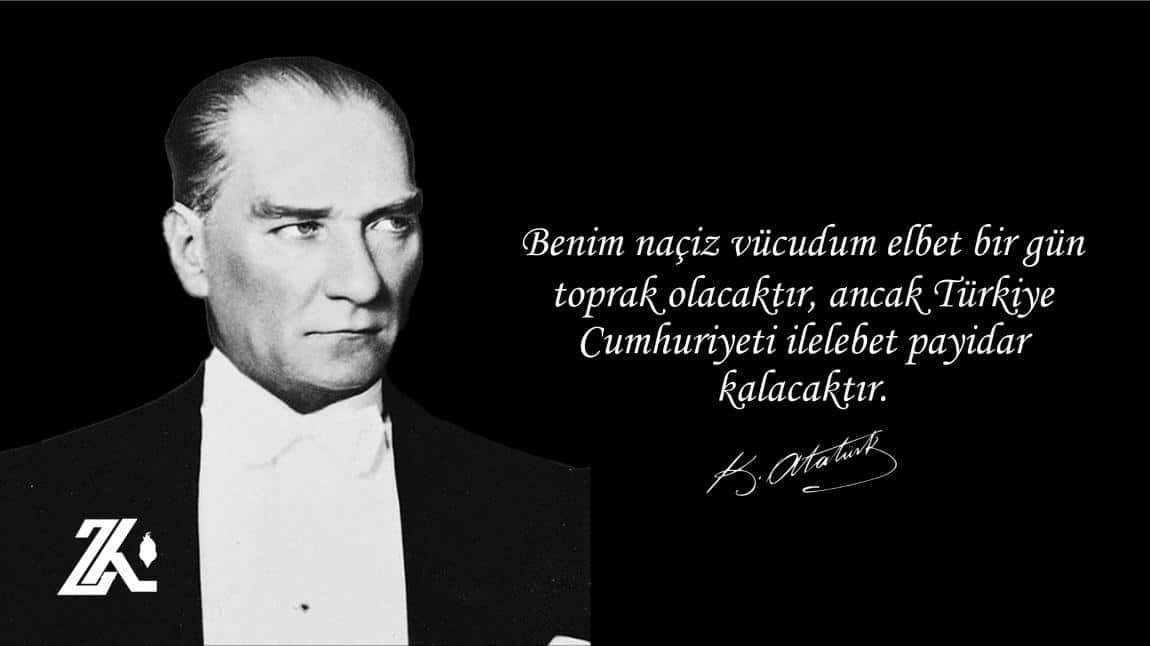 Gazi Mustafa Kemal Atatürk’ü saygı, minnet ve özlemle anıyoruz.